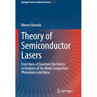 Theory of Semiconductor Lasers: From Basis of Quantum Electronics to Analyses of [Paperback]