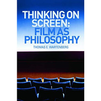 Thinking on Screen: Film as Philosophy [Paperback]