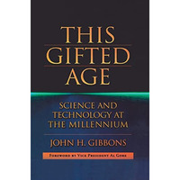 This Gifted Age: Science and Technology at the Millennium [Hardcover]