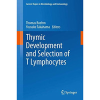 Thymic Development and Selection of T Lymphocytes [Hardcover]