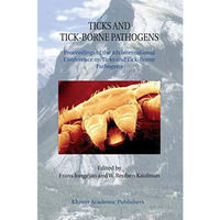 Ticks and Tick-Borne Pathogens: Proceedings of the 4th International Conference  [Hardcover]