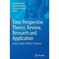 Time Perspective Theory; Review, Research and Application: Essays in Honor of Ph [Paperback]