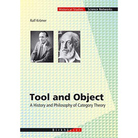 Tool and Object: A History and Philosophy of Category Theory [Hardcover]