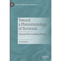 Toward a Phenomenology of Terrorism: Beyond Who is Killing Whom [Hardcover]