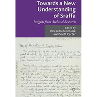 Towards a New Understanding of Sraffa: Insights from Archival Research [Hardcover]