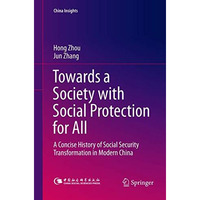 Towards a Society with Social Protection for All: A Concise History of Social Se [Paperback]