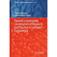 Towards a Synergistic Combination of Research and Practice in Software Engineeri [Hardcover]