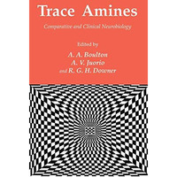 Trace Amines: Comparative and Clinical Neurobiology [Paperback]