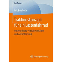 Traktionskonzept f?r ein Lastenfahrrad: Untersuchung von Fahrverhalten und Antri [Paperback]