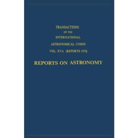 Transactions of the International Astronomical Union: Reports on Astronomy [Paperback]