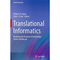 Translational Informatics: Realizing the Promise of Knowledge-Driven Healthcare [Paperback]