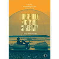 Transparency, Society and Subjectivity: Critical Perspectives [Hardcover]