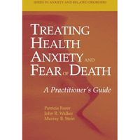 Treating Health Anxiety and Fear of Death: A Practitioner's Guide [Paperback]