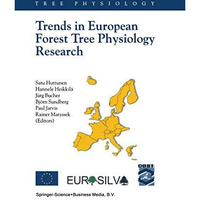 Trends in European Forest Tree Physiology Research: Cost Action E6: EUROSILVA [Paperback]