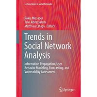 Trends in Social Network Analysis: Information Propagation, User Behavior Modeli [Hardcover]