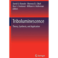 Triboluminescence: Theory, Synthesis, and Application [Hardcover]