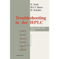 Troubleshooting in the HPLC: Fehlersuche in der HPLC [Paperback]