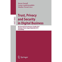 Trust, Privacy and Security in Digital Business: 8th International Conference, T [Paperback]