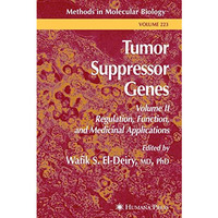 Tumor Suppressor Genes: Volume 2: Regulation, Function, and Medicinal Applicatio [Hardcover]