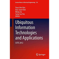 Ubiquitous Information Technologies and Applications: CUTE 2012 [Hardcover]