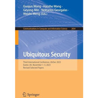 Ubiquitous Security: Third International Conference, UbiSec 2023, Exeter, UK, No [Paperback]