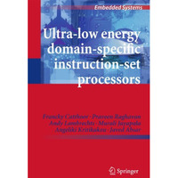 Ultra-Low Energy Domain-Specific Instruction-Set Processors [Hardcover]