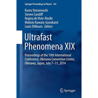 Ultrafast Phenomena XIX: Proceedings of the 19th International Conference, Okina [Hardcover]