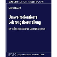 Umweltorientierte Leistungsbeurteilung: Ein wirkungsorientiertes Kennzahlensyste [Paperback]