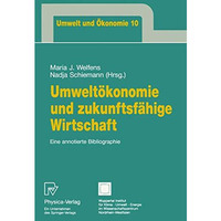 Umwelt?konomie und zukunftsf?hige Wirtschaft: Eine annotierte Bibliographie [Paperback]