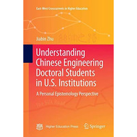 Understanding Chinese Engineering Doctoral Students in U.S. Institutions: A pers [Paperback]