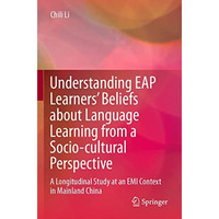 Understanding EAP Learners Beliefs about Language Learning from a Socio-cultura [Paperback]