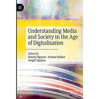 Understanding Media and Society in the Age of Digitalisation [Paperback]