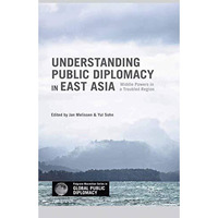 Understanding Public Diplomacy in East Asia: Middle Powers in a Troubled Region [Paperback]