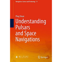 Understanding Pulsars and Space Navigations [Hardcover]