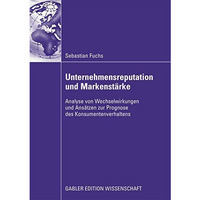 Unternehmensreputation und Markenst?rke: Analyse von Wechselwirkungen und Ans?tz [Paperback]