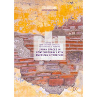 Urban Spaces in Contemporary Latin American Literature [Hardcover]