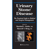 Urinary Stone Disease: The Practical Guide to Medical and Surgical Management [Paperback]