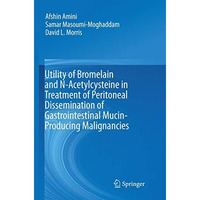 Utility of Bromelain and N-Acetylcysteine in Treatment of Peritoneal Disseminati [Paperback]