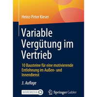 Variable Verg?tung im Vertrieb: 10 Bausteine f?r eine motivierende Entlohnung im [Paperback]