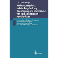 Verbraucherschutz bei der Begr?ndung, Beendigung und ?bernahme von Immobiliarkre [Paperback]