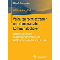 Verhalten rechtsextremer und demokratischer Kommunalpolitiker: Selbstwahrnehmung [Paperback]