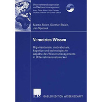 Vernetztes Wissen: Organisationale, motivationale, kognitive und technologische  [Paperback]