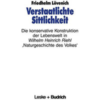 Verstaatlichte Sittlichkeit: Die konservative Konstruktion der Lebenswelt in Wil [Paperback]