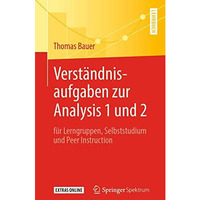 Verst?ndnisaufgaben zur Analysis 1 und 2: f?r Lerngruppen, Selbststudium und Pee [Paperback]