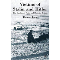 Victims of Stalin and Hitler: The Exodus of Poles and Balts to Britain [Hardcover]