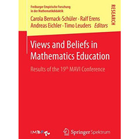 Views and Beliefs in Mathematics Education: Results of the 19th MAVI Conference [Paperback]