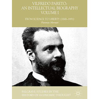 Vilfredo Pareto: An Intellectual Biography Volume I: From Science to Liberty (18 [Hardcover]