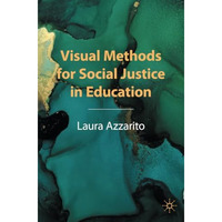 Visual Methods for Social Justice in Education [Paperback]