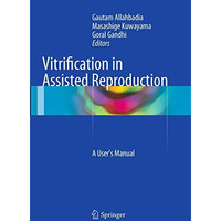 Vitrification in Assisted Reproduction: A Users Manual [Paperback]