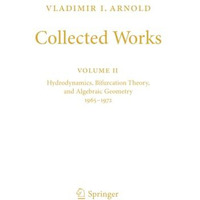 Vladimir I. Arnold - Collected Works: Hydrodynamics, Bifurcation Theory, and Alg [Paperback]